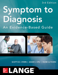 Symptom to diagnosis : an evidence-based guide, 3rd ed. / Scott D.C. Stern, Adam S. Cifu, Diane Altkorn.