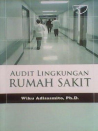 Audit lingkungan rumah sakit / Wiku Adisasmito