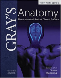 Gray’s Anatomy : The Anatomical Basis of Clinical Practice, 39th Ed.