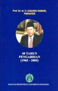 40 tahun pengabdian (1965 - 2005) sebuah album autobiografi; Dadang Hawari