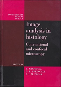 Image analysis in histology :  conventional and confocal microscopy,  / edited by R. Wootton, D.R. Springall, & J.M. Polak.