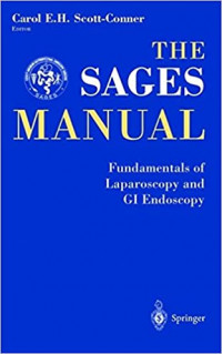 The SAGES manual : fundamentals of laparoscopy, thoracoscopy, and GI endoscopy / Carol E.H. Scott-Conner