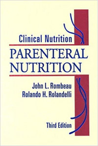 Clinical nutrition : parenteral nutrition, 3rd ed. / edited by John L. Rombeau, Rolando H. Rolandelli.