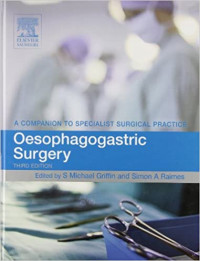 Oesophagogastric surgery, 3rd ed. / edited by S. Michael Griffin and Simon A. Raimes.