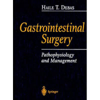Gastrointestinal surgery : pathophysiology and management / Haile T. Debas ; illustrations by Christine Gralapp.