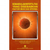 Kemandulan / Infertilitas yang disebabkan faktor imun dan sperma / Prof. dr. H. Arjatmo Tjokronegoro dan 2 pengarang lainnya