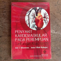 Penyakit kardiovaskular pada perempuan 'tantangan abad 21'/ Lily I. Riliantono dan Anna Ulfah Rahajoe