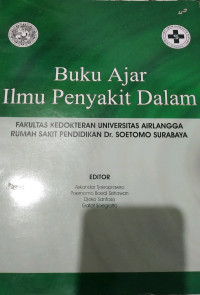Buku Ajar Ilmu Penyakit Dalam Fakultas Kedokteran Universitas Airlangga / Askandar Tjokroprawiro dan 3 Pengarang lainnya