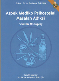 Aspek Mediko Psikososial Masalah Adiksi; sebuah monograf / Surilena