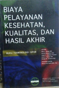 Image of Biaya Pelayanan Kesehatan, Kualitas dan Hasil Akhir / Marc L. Berger MD, et all.