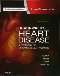 Image of Braunwald’s heart disease : a textbook of cardiovascular medicine, 10th edition. / edited by Douglas L. Mann, Douglas P. Zipes, Peter Libby, Robert O. Bonow, Eugene Braunwald.