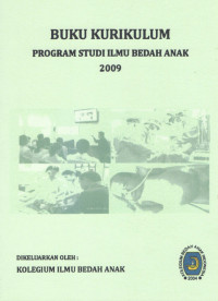 Buku Kurikulum Program Studi Ilmu Bedah Anak 2009 / Kolegium Ilmu Bedah Anak