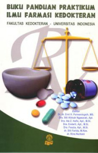 Buku Panduan Praktikum Ilmu Farmasi Kedokteran Fakultas Kedokteran Universitas Indonesia/Dr. dr. Erni H. Purwaningsih, MS. dkk
