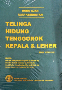 Buku ajar ilmu kesehatan Telinga Hidung Tenggorok Kepala dan Leher, edisi ke-7 / Efiaty Arsyad Soepardi, dkk.