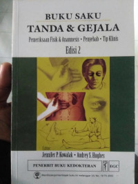 Buku saku tanda & gejala; pemeriksaan fisik & anamnesis-penyebab-tip klinis, edisi 2 / Jennifer P. Kowalak; Audreys S. Hughes