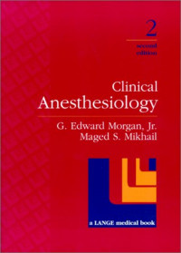 Clinical anesthesiology, 2nd ed. /  G. Edward Morgan, Jr., Maged S. Mikhail.