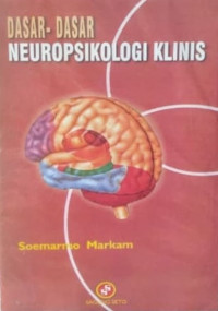 Dasar-dasar neuropsikologi klinis / Soemarno Markam