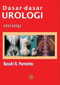 Dasar-dasar Urologi, Ed. 3 / Basuki B. Purnomo