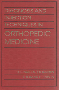 Diagnosis and injection techniques in orthopedic medicine / Thomas A. Dorman, Thomas H. Ravin.