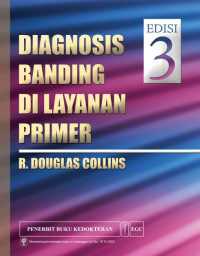 Diagnosis banding di layanan primer, edisi 3 / R. Douglas Collins
