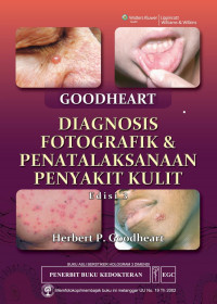 Goodheart Diagnosis fotografik & penatalaksanaan penyakit kulit, edisi3 / Herbert P. Goodheart