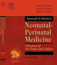 Fanaroff and Martin’s neonatal-perinatal medicine :  diseases of the fetus and infant, 8th ed. volume 1