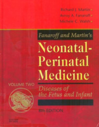 Fanaroff and Martin’s neonatal-perinatal medicine :  diseases of the fetus and infant, 8th ed. volume 2