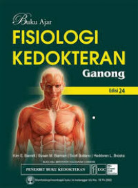 Buku Ajar Fisiologi Kedokteran Ganong, edisi 24 / Dian Ramadhani... dkk