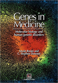 Genes in Medicine : molecular biology and human genetic disorders / Istvan Rasko, Stephen Downes