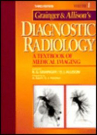 Grainger and Allison’s diagnostic radiology :  a textbook of medical imaging, 3rd ed. volume 1 / edited by Ronald G. Grainger, David Allison