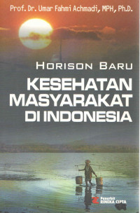 Horison Baru Kesehatan Masyarakat di Indonesia, / Umar Fahmi Achmadi
