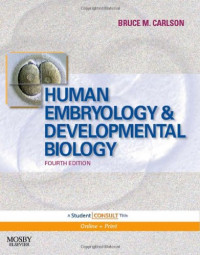 Human embryology and developmental biology, 4th ed. / Bruce M. Carlson.