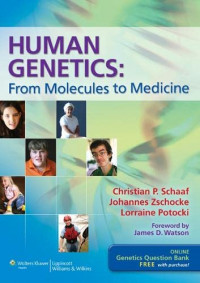 Human genetics : from molecules to medicine, 1st ed. / Christian Patrick Schaaf, Johannes Zschocke, Lorraine Potocki.