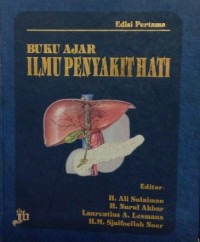 Buku Ajar Ilmu Penyakit Hati, edisi Pertama / Ali Sulaiman