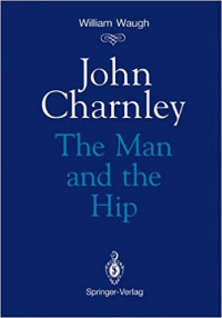 Image of John Charnley : the man and the hip / William Waugh.
