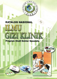 Katalog Nasional Ilmu Gizi Klinik Program Studi Dokter Spesialis / Johanna S.P. Rumawas, dkk.