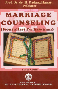 MARRIAGE COUNSELING (Konsultasi Perkawinan), edisi ke-2 / Dadang Hawari