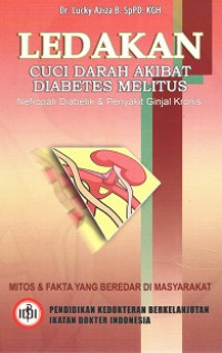 Ledakan Cuci Darah Akibat Diabetes Melitus; Nefropati Diabetik & Penyakit Ginjal Kronis / Lucky Aziza