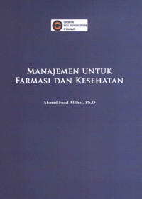 Manajemen untuk Farmasi dan Kesehatan/Ahmad Fuad Afdhal