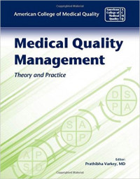 Medical quality management:theory and practice; editor, Prathibha Varkey.