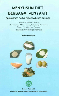 MENYUSUN DIET BERBAGAI PENYAKIT; Berdasarkan Daftar Bahan Makanan Penukar, edisi ke-4 / Sarwono Waspadji., dkk.