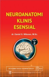 Neuroanatomi klinis esensial, edisi 2 / Daniel S. Wibowo