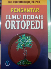 Pengantar Ilmu Bedah Ortopedi / Chairuddin Rasjad