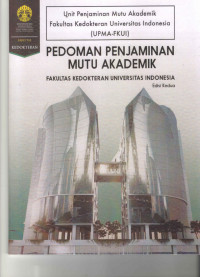 Pedoman Penjaminan Mutu Akademik; Fakultas Kedokteran Universitas Indonesia, Edisi Kedua / Wachyu Hadisaputra...dkk