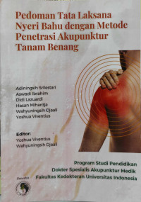 Pedoman Tata Laksana Nyeri Bahu denngan Metode Penetrasi Akupunktur Tanam Benang / Adiningsih Srilestari dan 5 penulis lainnya