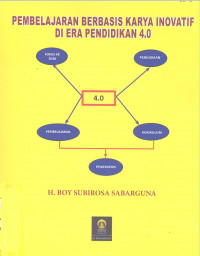 Image of Pembelajaran berbasis karya inovatif di era pendidikan 4.0 / Boy S. Sabarguna