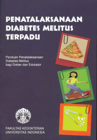 PENATALAKSANAAN DIABETES MELITUS TERPADU; Panduan Penatalaksanaan Diabetes Melitus bagi Dokter dan Edukator, edisi ke-2 / Sidartawan Soegondo., dkk.
