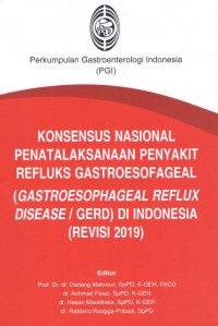 Konsensus Nasional Penatalaksanaan Penyakit Refluks Gastroesofageal (Gastroesophageal Reflux Disease / GERD) di Indonesia (Revisi 2019) / Prof. Dr. dr. Dadang Makmun, SpPD, K-GEH, FACG dan 3 pengarang lainnya