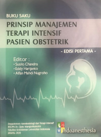 Buku Saku Prinsip Manajemen Terapi Intensif Pasien Obstetrik, edisi pertama / Susilo Chandra., dkk.