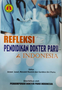 Refleksi Pendidikan Dokter Paru di Indonesia / Anwar Jusuf dan 2 penulis lainnya